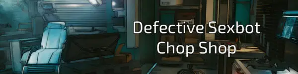 Defective Sexbot Chop Shop [v0.5.1] [Radnor]