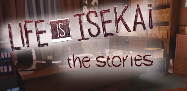 Life Is Isekai – The Stories [v0.14] [Life is Isekai]