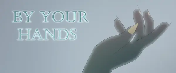 By Your Hands [v0.17.1] [ChellayTiger]