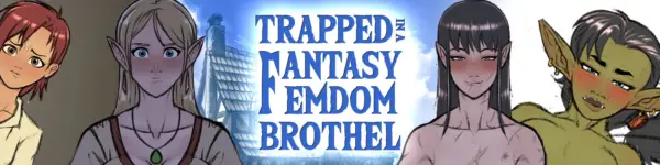 Trapped in a Fantasy Femdom Brothel [v0.03.06 Free] [Jonnymelabo]