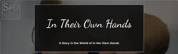 In Their Own Hands [v0.1.4] [Surprise & Delight Media]