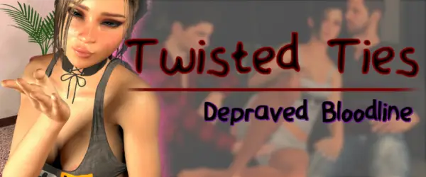 Twisted Ties: Depraved Bloodline [Demo v0.1] [Maddies Basement]