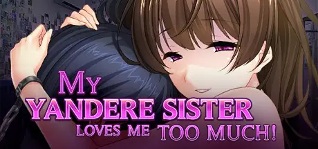 My Yandere Sister loves me too much! [Final] [Norn / Miel]