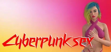 Cyberpunk Sex [Final] [Games For Pleasure]