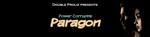 Power Corrupts: Paragon [v0.1.1] [Double Prolix]