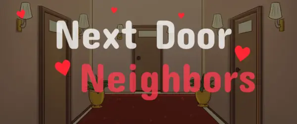 Next Door Neighbors [v1.0] [noodle]
