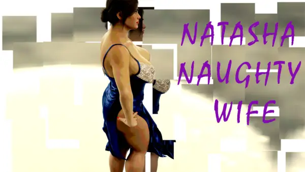 Natasha Naughty Wife [v0.3] [ArchimedesCompany]