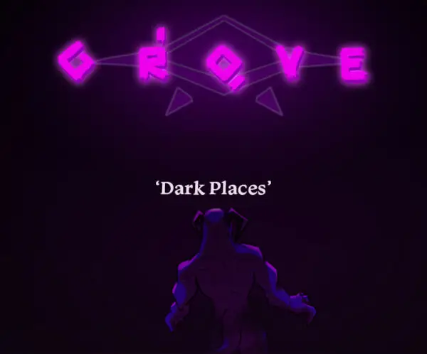 GROVE “Dark Places” [v0.308] [GroveDev]