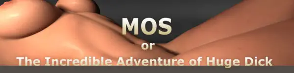 MOS or The Incredible Adventure of Huge Dick [Final] [4PadGames]