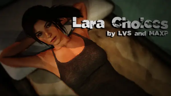 Lara Choices [v0.1 Alpha] [MaxP/LVS]