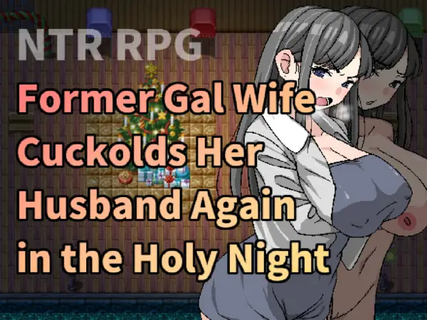 Former Gal Wife Cuckolds Her Husband Again in the Holy Night [Final] [Hoi Hoi Hoi]