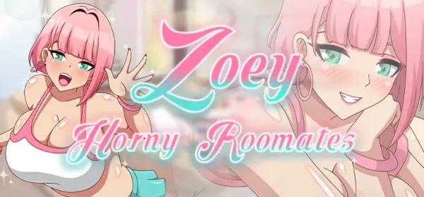 Zoey: Horny Roomates [v1.0] [NSFW18 Games]