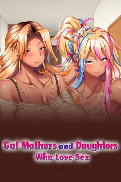 Gal Mothers And Daughters Who Love Sex [Final] [POISON]