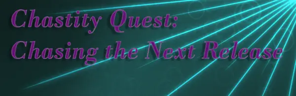 Chastity Quest: Chasing the Next Release [Final] [Novus]