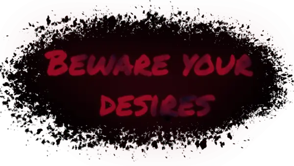 Beware your desires [v0.1] [AlexZeroOne]