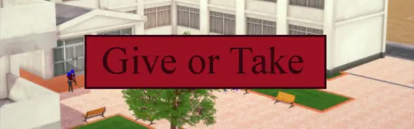 Give or Take [v0.3] [IllAdvised]