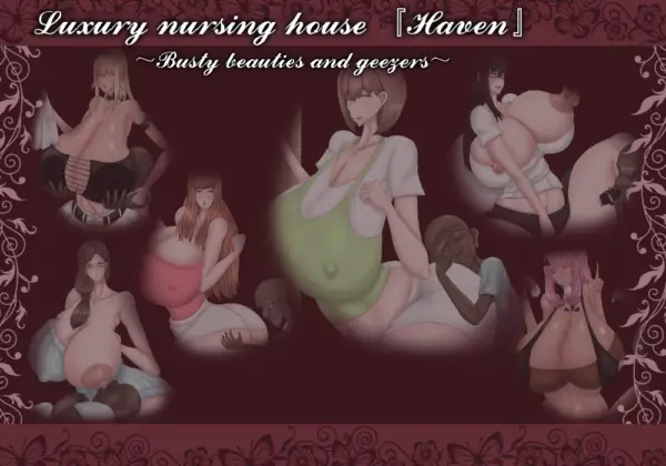 Luxury nursing house『Haven』～Busty beauties and geezers～[v2021-10-16_MOD1] [Quiet Northern Lands]