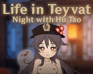 Life in Teyvat: Night with Hu Tao [v1.0.2] [15.12H]