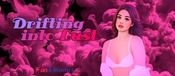 Drifting into Lust [v0.1.1] [Fungi Games]