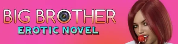 Big Brother Erotic Novel [Pilot – Part 1] [Krugger]