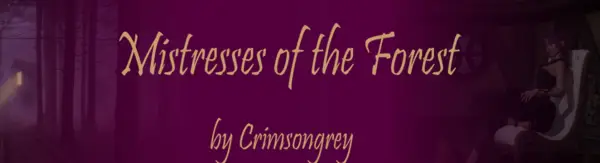 Mistresses of the Forest [Final] [CrimsonGrey]