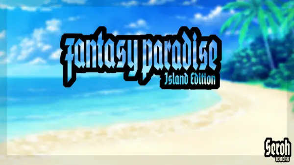 Fantasy Paradise Island Edition [v1.0] [Seroh Works]