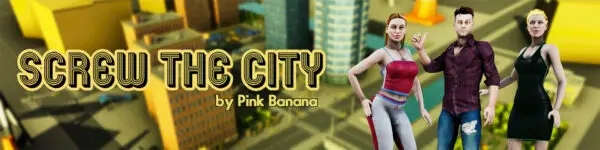 Screw The City [v0.04] [Pink Banana]