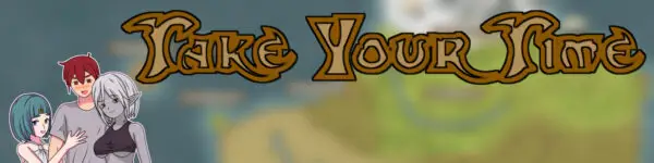 Take Your Time [v0.0.8d] [Rikketz]