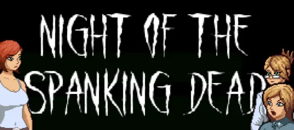 Night of the Spanking Dead [v2.0] [Godspeak]