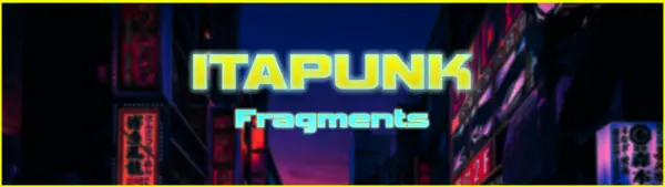 ITAPUNK: Fragments [v1] [Dana’s Demons]