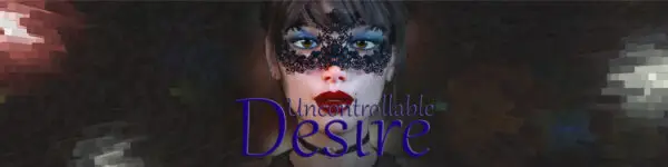 Uncontrollable Desire [v0.01] [hedron_1]