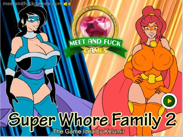 Super Whore Family 2 [Meet and Fuck]