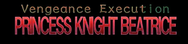 Vengeance Execution – PRINCESS KNIGHT BEATRICE [Final] [dark.ryona.x15]