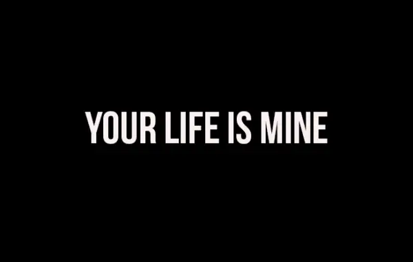 Your life is mine [v0.01] [Newnovels]