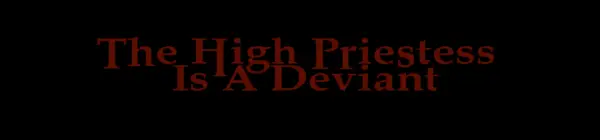 The High Priestess Is A Deviant [v0.01] [Laithlin]