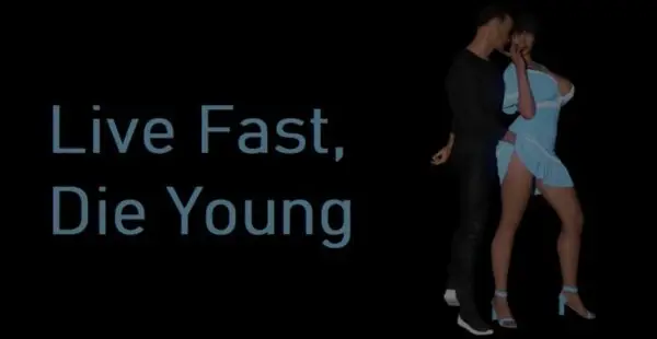 Live Fast, Die Young [v0.02] [Old Child]