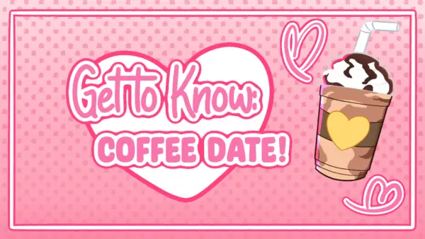 Get to Know: Coffee Date! [v1.0] [foxinround]