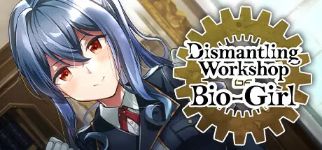 Dismantling Workshop of Bio-Girl [Final]  [渡里 laboratory]