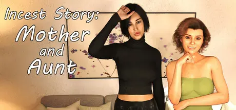 Incest Story- Mother and Aunt [v1.0] [HotGame]