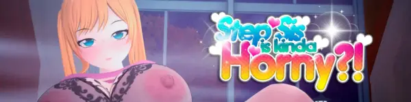Step Sis Is Kinda Horny?! [v0.4] [DIGITALEWD]