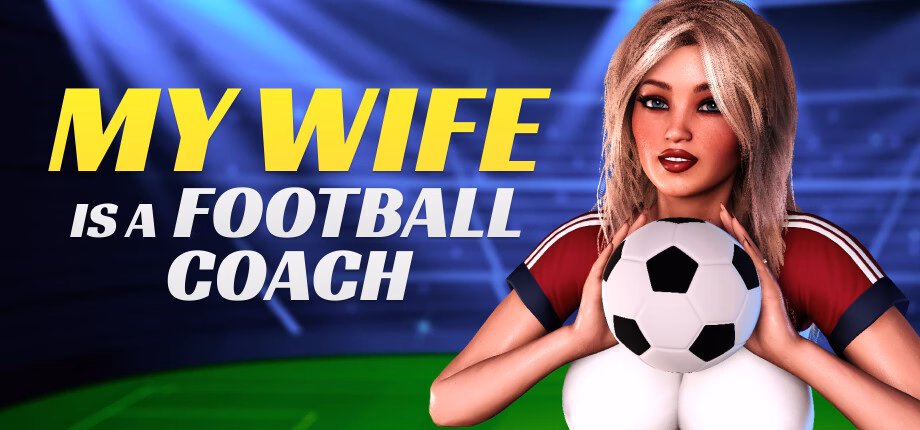 MY WIFE IS A FOOTBALL COACH [v1.0] [Mizuki Kabiwani]
