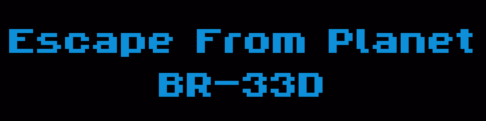 Escape from planet BR-33D [v0.01] [LordAnon]
