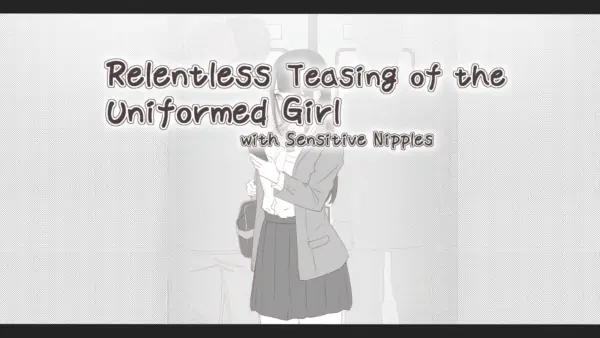 Relentless Teasing of the Uniformed Girl [v1.2] [Nyusabou-Seitokai]