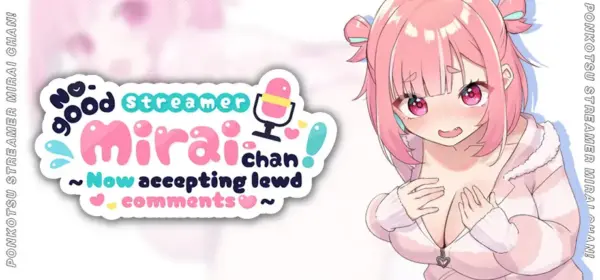No-good Streamer Mirai-chan! (Now accepting lewd comments) [Steam + DLC] [Muneniku Tabetai]