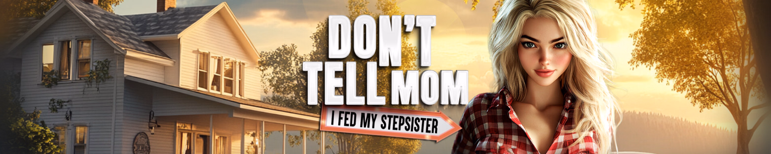 Don’t Tell Mom: I Fed My Stepsister [Final] [Juicy Peach Games/Taboo Tales]