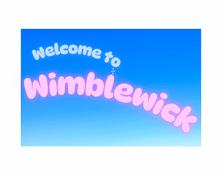 Welcome to Wimblewick [v0.1.7] [EdoumDoum]