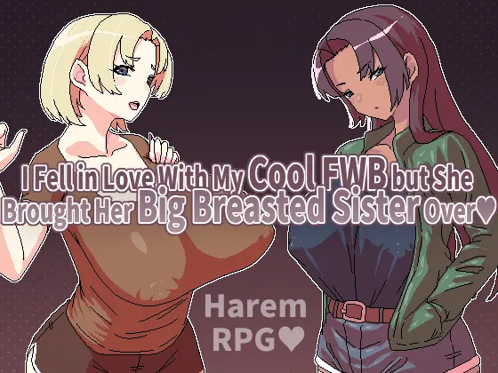 I Fell in Love With My Cool FWB but She Brought Her Big Breasted Sister Over [Demo] [Hoi Hoi Hoi]