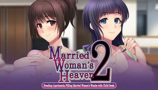 Married Woman’s Heaven2 – Breeding Apartments, Filling Married Women’s Wombs with Child Seeds – [v1.0] [Eroit]