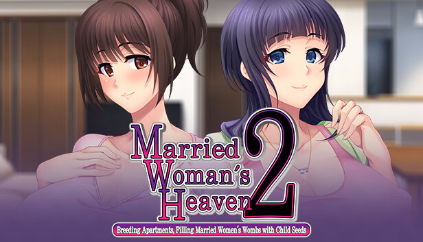 Married Woman’s Heaven2 – Breeding Apartments, Filling Married Women’s Wombs with Child Seeds – [v1.0] [Eroit]