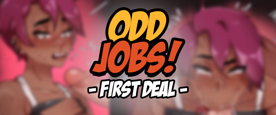 Odd Jobs: First Deal [Final] [Zaxton]